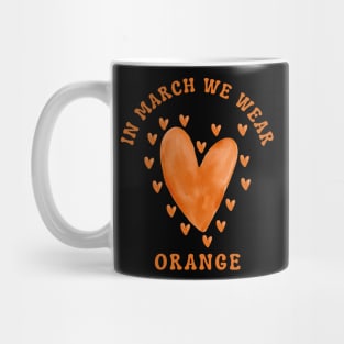 In March We Wear Orange Multiple Sclerosis Awareness Mug